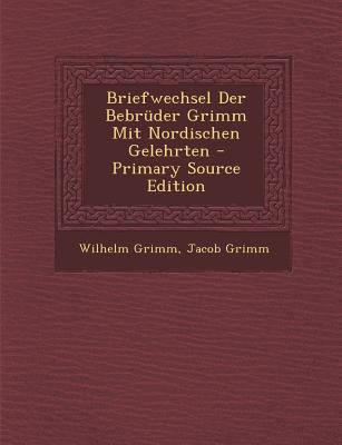 Briefwechsel Der Bebruder Grimm Mit Nordischen ... [Norwegian] 1295332914 Book Cover