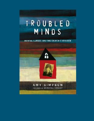 Troubled Minds: Mental Illness and the Church's... 1459665821 Book Cover