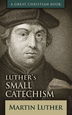 Luther's Small Catechism: With Explanation and ... 1610101669 Book Cover