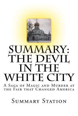 Summary: The Devil in the White City: A Saga of Magic and Murder at the Fair That Changed America 1533541205 Book Cover
