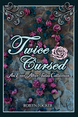 Twice Cursed: An Ever After Tales Collection 1069345997 Book Cover