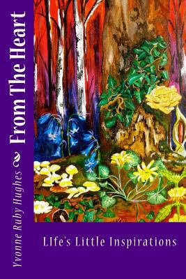 From The Heart: Life's Little Inspirations 1536846384 Book Cover