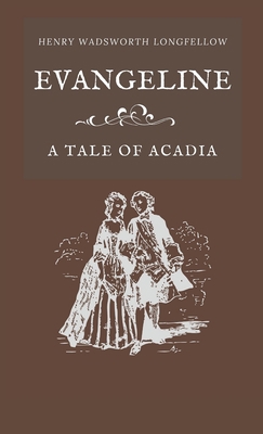 Evangeline A Tale of Acadia 162834105X Book Cover
