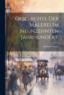 Geschichte der Malerei im neunzehnten Jahrhundert. [German] 1022710621 Book Cover