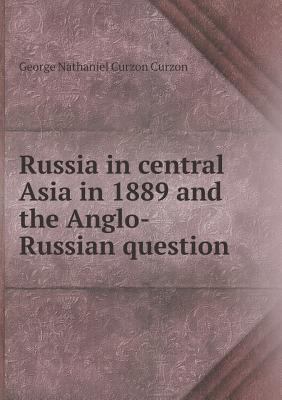 Russia in central Asia in 1889 and the Anglo-Ru... 5518457944 Book Cover