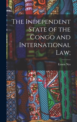 The Independent State of the Congo and Internat... 1016729251 Book Cover