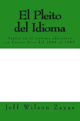 El Pleito del Idioma: Inglés en el sistema educ... [Spanish] 1501064061 Book Cover