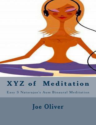 XYZ of Meditation Easy S Natarajan's AUM Binaur... 1480091502 Book Cover