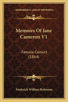 Memoirs Of Jane Cameron V1: Female Convict (1864) 1164918206 Book Cover