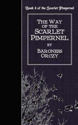 The Way of the Scarlet Pimpernel 1502816873 Book Cover