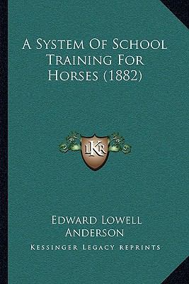 A System Of School Training For Horses (1882) 1165267527 Book Cover
