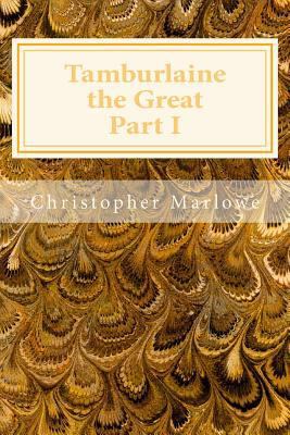 Tamburlaine the Great Part I 1495467236 Book Cover