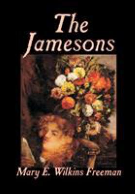 The Jamesons by Mary E. Wilkins-Freeman, Fiction 0809589583 Book Cover