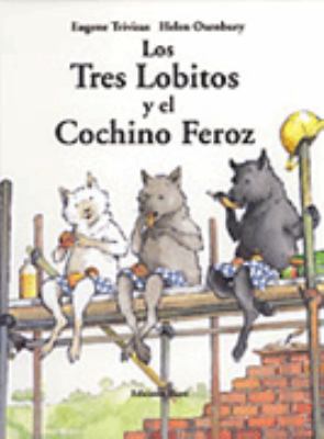 Los Tres Lobitos Y El Cochino Feroz/the Three L... [Spanish] 9802572462 Book Cover