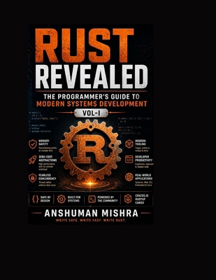 Rust Revealed: The Programmer's Guide to Modern... B0FBKMDB1W Book Cover