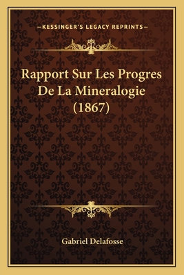 Rapport Sur Les Progres De La Mineralogie (1867) [French] 1167455037 Book Cover
