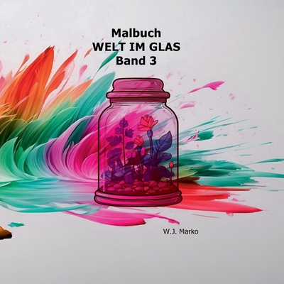 Malbuch Welt im Glas Band 3 [German] 3769315219 Book Cover