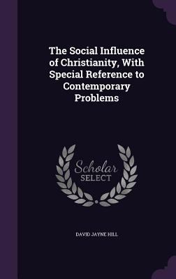 The Social Influence of Christianity, With Spec... 1355906385 Book Cover