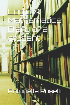 Logic & Mathematics Diary of a student B0D9MRM287 Book Cover