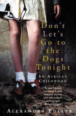 Don't Let's Go to the Dogs Tonight: An African ... 0330490192 Book Cover