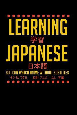 Learning Japanese So I Can Watch Anime Without ... 1081961589 Book Cover