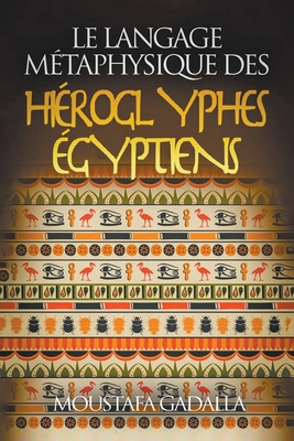 Le Langage Métaphysique Des Hiéroglyphes Égyptiens [French] B0BF3Z2R8S Book Cover