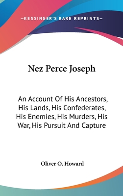 Nez Perce Joseph: An Account Of His Ancestors, ... 0548353700 Book Cover