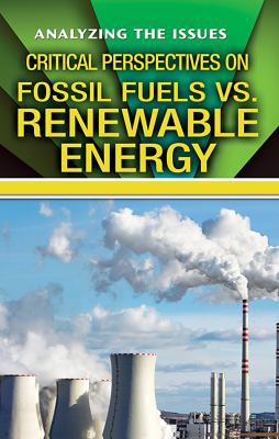 Critical Perspectives on Fossil Fuels vs. Renew... 0766081311 Book Cover