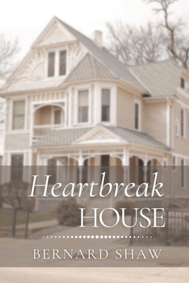 Heartbreak House: Original Classics and Annotated B092PG44S2 Book Cover