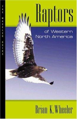 Raptors of Western North America: The Wheeler G... 0691115990 Book Cover