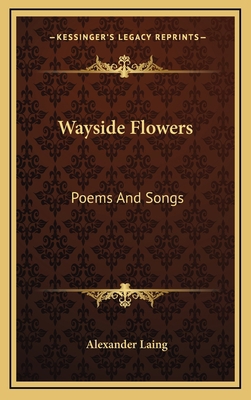 Wayside Flowers: Poems and Songs 1163570575 Book Cover