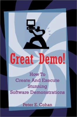 Great Demo: How to Create and Execute Stunning ... 0595274579 Book Cover