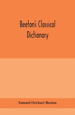 Beeton'S Classical Dictionary. A Cyclopaedia Of... 9390400619 Book Cover
