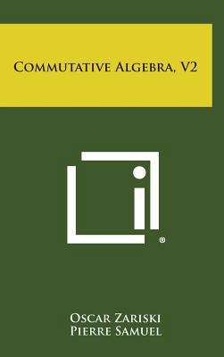 Commutative Algebra, V2 1258803828 Book Cover