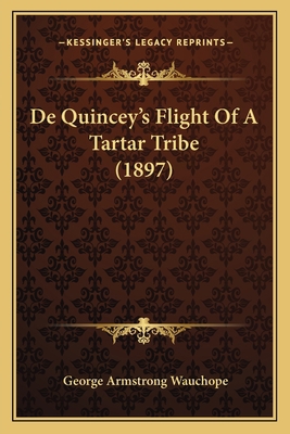 De Quincey's Flight Of A Tartar Tribe (1897) 116746978X Book Cover