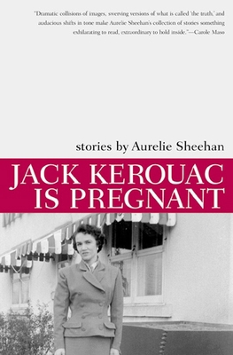 Jack Kerouac Is Pregnant: Stories 156478262X Book Cover