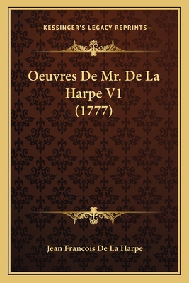 Oeuvres De Mr. De La Harpe V1 (1777) [French] 1165934612 Book Cover
