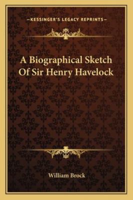 A Biographical Sketch Of Sir Henry Havelock 1163279471 Book Cover