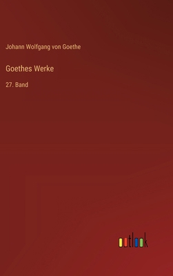 Goethes Werke: 27. Band [German] 3368667122 Book Cover