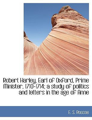 Robert Harley, Earl of Oxford, Prime Minister, ... [Large Print] 1116047462 Book Cover