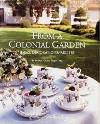 From a Colonial Garden: Ideas, Decorations, Rec... 0879352124 Book Cover