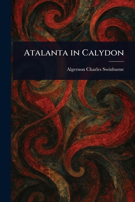 Atalanta in Calydon 1023038633 Book Cover