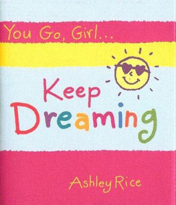 You Go, Girla] Keep Dreaming 1598421018 Book Cover