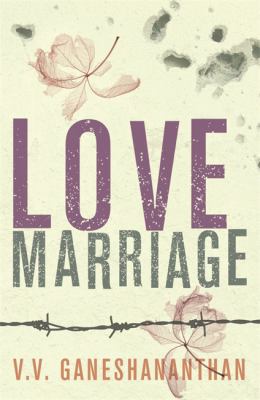 Love Marriage. V.V. Ganeshananthan 0753826224 Book Cover