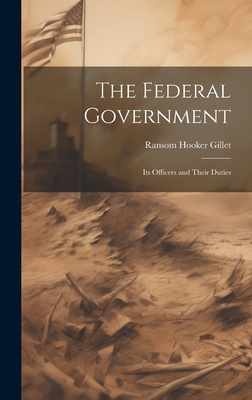 The Federal Government; its Officers and Their ... 1020903341 Book Cover