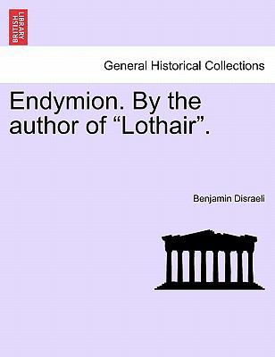 Endymion. by the Author of "Lothair." 124089645X Book Cover