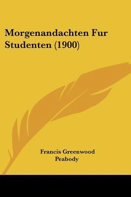 Morgenandachten Fur Studenten (1900) [German] 1120008336 Book Cover