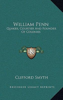 William Penn: Quaker, Courtier and Founder of C... 1164482599 Book Cover