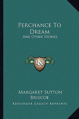 Perchance To Dream: And Other Stories 1163609544 Book Cover