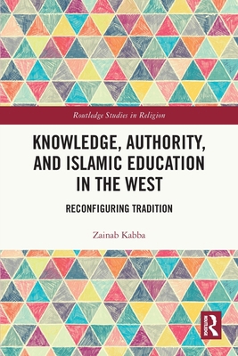 Knowledge, Authority, and Islamic Education in ... 0367762943 Book Cover